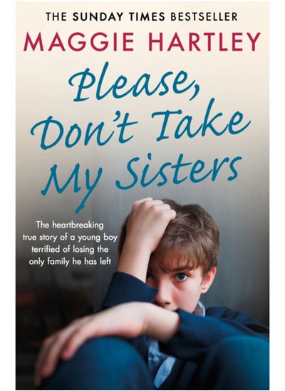 اشتري Please Don't Take My Sisters : The heartbreaking true story of a young boy terrified of losing the only family he has left في السعودية