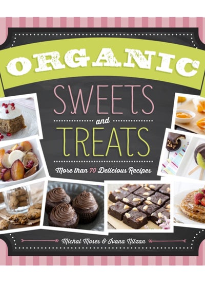 Buy Organic Sweets and Treats : More Than 70 Delicious Recipes in Saudi Arabia