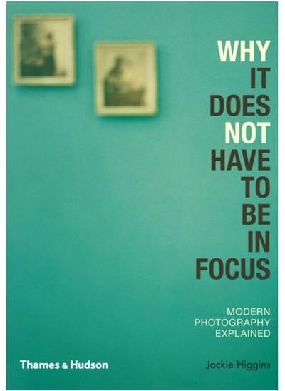 Buy Why It Does Not Have To Be In Focus : Modern Photography Explained in Saudi Arabia