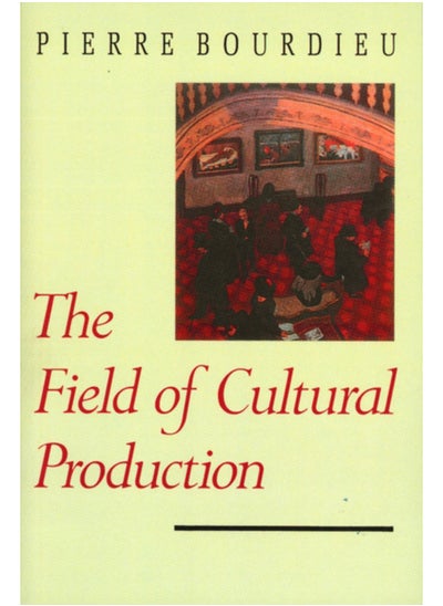 اشتري The Field of Cultural Production : Essays on Art and Literature في السعودية