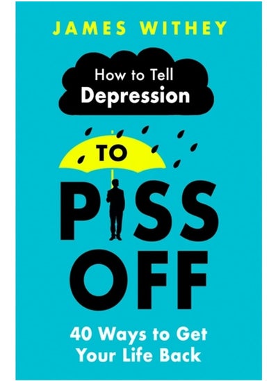 اشتري Robinson How To Tell Depression to Piss Off: 40 Ways to Get Your Life Back في الامارات