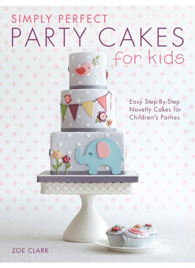 اشتري Simply Perfect Party Cakes for Kids: Easy Step-by-Step Novelty Cakes for Children's Parties في الامارات