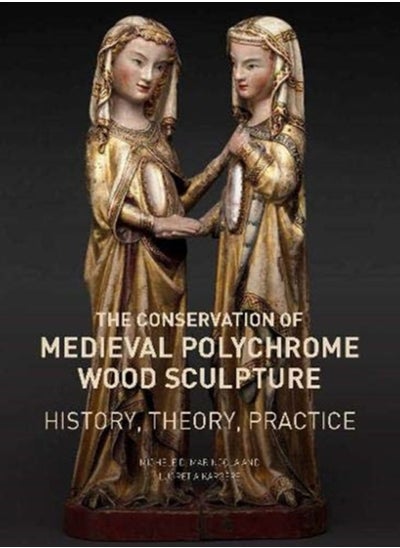 Buy The Conservation of Medieval Polychrome Wood Sculpture - History, Theory, Practice in Saudi Arabia