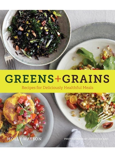 Buy Greens + Grains: Recipes for Deliciously Healthful Meals in UAE