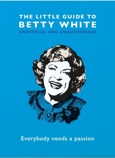 اشتري The Little Guide to Betty White : Everybody needs a passion في السعودية