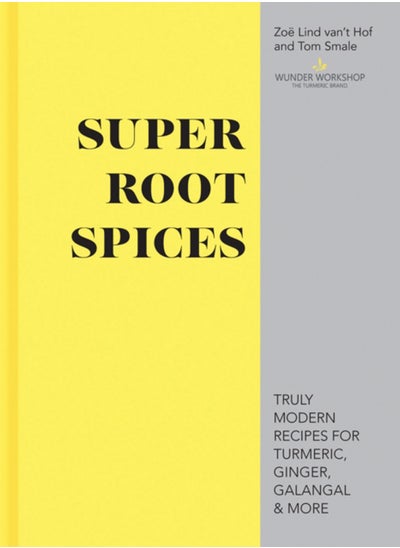 Buy Super Root Spices : Truly modern recipes for turmeric, ginger, galangal & more in Saudi Arabia