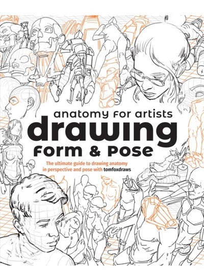 Buy Anatomy for Artists: Drawing Form & Pose : The ultimate guide to drawing anatomy in perspective and pose in UAE