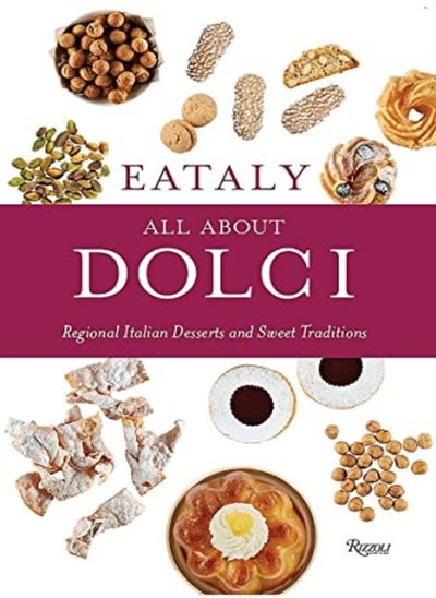 Buy Eataly: All About Dolci: Regional Italian Desserts and Sweet Traditions in UAE