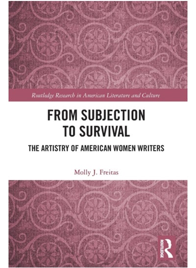 Buy From Subjection to Survival : The Artistry of American Women Writers in Saudi Arabia