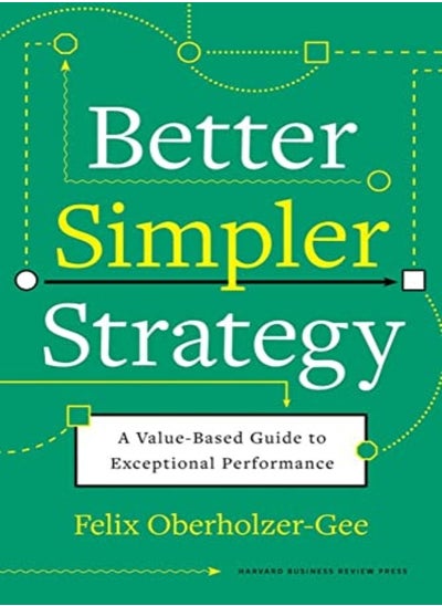 اشتري Better, Simpler Strategy: A Value-Based Guide to Exceptional Performance في الامارات