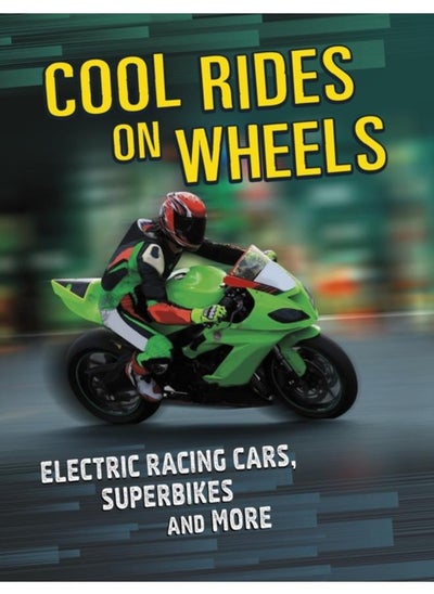 اشتري Cool Rides on Wheels : Electric Racing Cars, Superbikes and More في الامارات