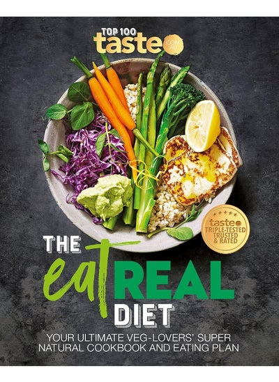 Buy The Eat Real Diet: Your ultimate veg-lovers super-natural cookbook and eating plan in UAE