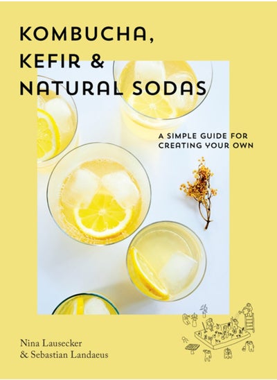 Buy Kombucha, Kefir & Natural Sodas : A simple guide to creating your own in Saudi Arabia