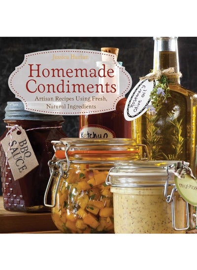 Buy Homemade Condiments: Artisan Recipes Using Fresh, Natural Ingredients in UAE