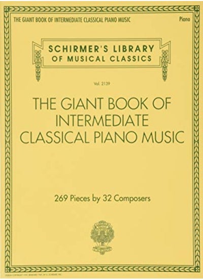 اشتري Giant Book Of Intermediate Classical Piano Music Schirmers Library Of Musical Classics Vol 2139 by Hal Leonard Publishing Corporation Paperback في الامارات