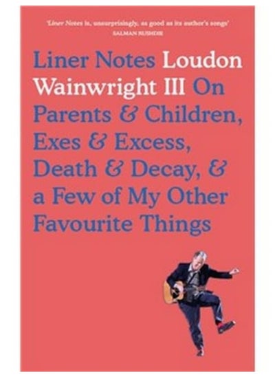 اشتري Liner Notes: On Parents, Children, Exes, Excess, Decay & A Few في الامارات