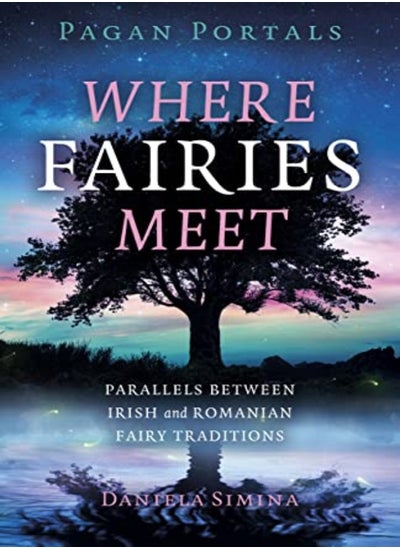 اشتري Pagan Portals Where Fairies Meet Parallels Between Irish And Romanian Fairy Traditions by Daniela Simina Paperback في الامارات