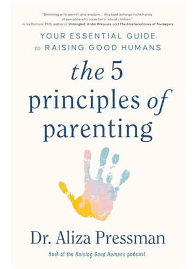 اشتري The 5 Principles Of Parenting Your Essential Guide To Raising Good Humans في الامارات