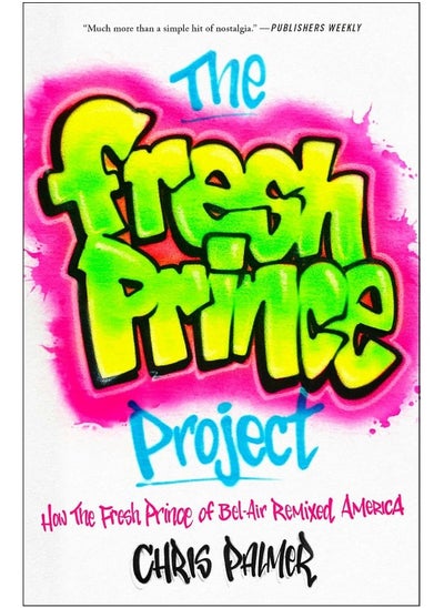 اشتري The Fresh Prince Project: How the Fresh Prince of Bel-Air Remixed America في الامارات