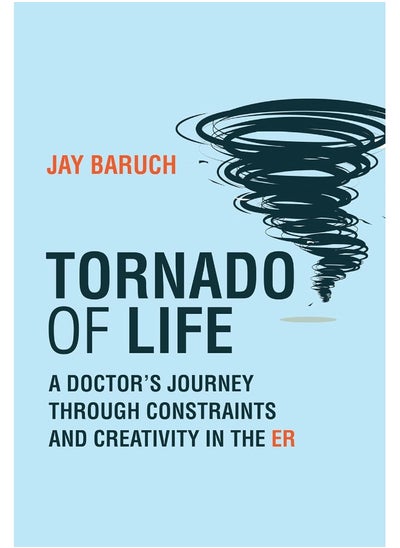 Buy Tornado of Life: A Doctor's Tales of Constraints and Creativity in the ER in UAE