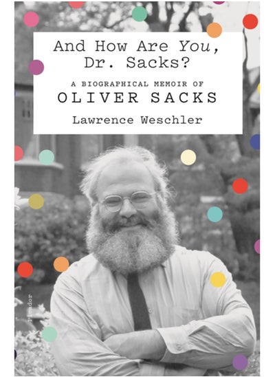 Buy And How Are You, Dr. Sacks? : A Biographical Memoir of Oliver Sacks in UAE