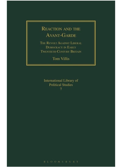 اشتري Reaction and the Avant-Garde : The Revolt Against Liberal Democracy in Early Twentieth-Century Britain في السعودية