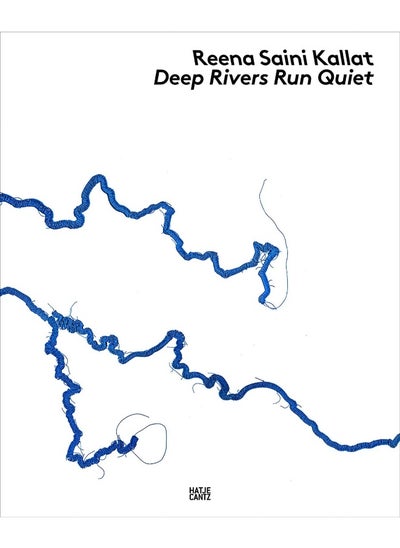 Buy Reena Saini Kallat: Deep Rivers Run Quiet in UAE