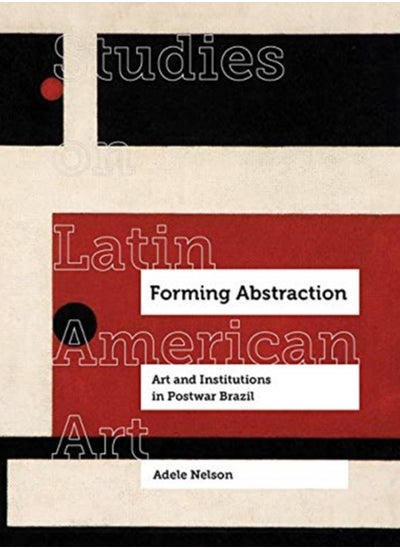 Buy Forming Abstraction : Art and Institutions in Postwar Brazil : 5 in Saudi Arabia