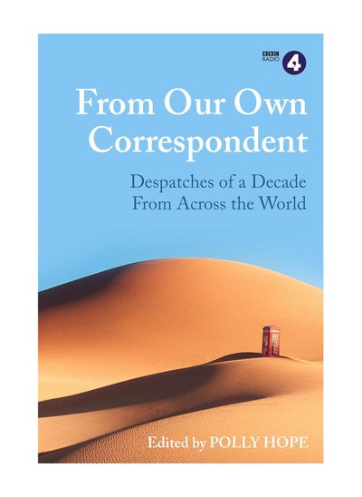 Buy From Our Own Correspondent Dispatches Of A Decade From Across The World Hardcover in UAE