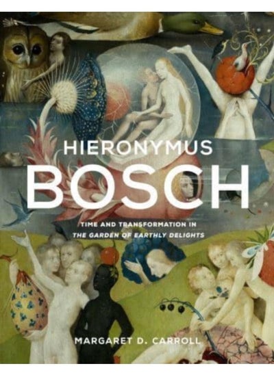 اشتري Hieronymus Bosch : Time and Transformation in The Garden of Earthly Delights في الامارات