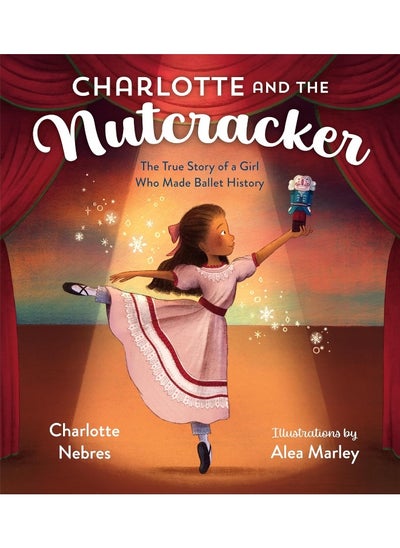 اشتري Charlotte and the Nutcracker: The True Story of a Girl Who Made Ballet History في الامارات