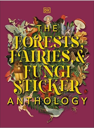 Buy The Forests Fairies And Fungi Sticker Anthology With More Than 1000 Vintage Stickers by DK Hardcover in UAE