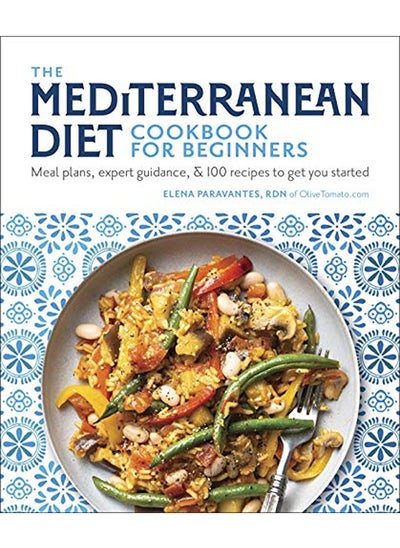 اشتري The Mediterranean Diet Cookbook for Beginners: Meal Plans, Expert Guidance, and 100 Recipes to Get Y في الامارات