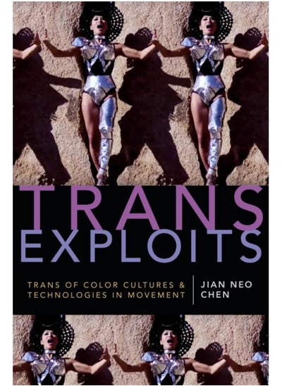 اشتري Trans Exploits : Trans of Color Cultures and Technologies in Movement في الامارات