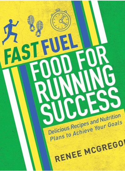 اشتري Fast Fuel: Food for Running Success : Delicious Recipes and Nutrition Plans to Achieve Your Goals في الامارات