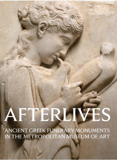 اشتري Afterlives : Ancient Greek Funerary Monuments in the Metropolitan Museum of Art في السعودية