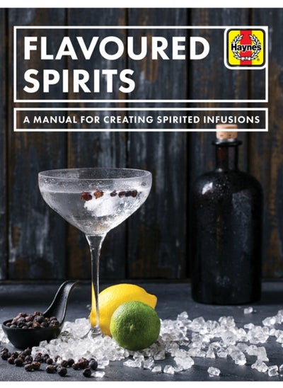 Buy Flavoured Spirits : A Manual for Creating Spirited Infusions in UAE