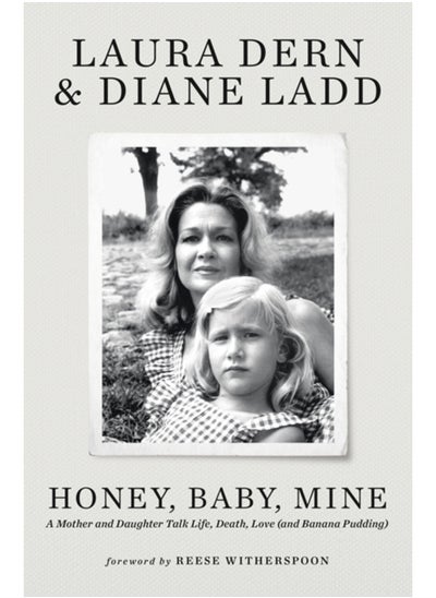 اشتري Honey, Baby, Mine : LAURA DERN AND HER MOTHER DIANE LADD TALK LIFE, DEATH, LOVE (AND BANANA PUDDING) في السعودية