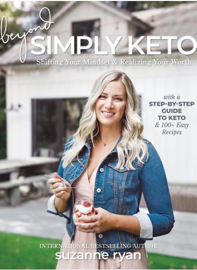 Buy Beyond Simply Keto : Shifting Your Mindset and Realizing Your Worth, with a Step-by-Step Guide to Keto and 100+ Easy Recipes in Saudi Arabia