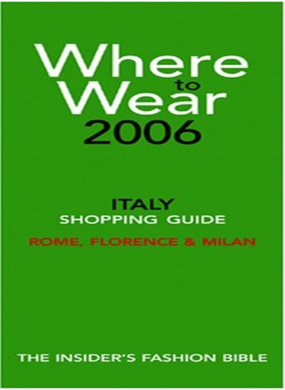 اشتري Where to Wear: Italy Shopping Guide (Where to Wear: Italy, Rome, Florence & Milan) في الامارات