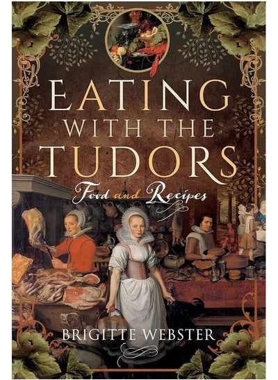 اشتري Eating with the Tudors: Food and Recipes في الامارات