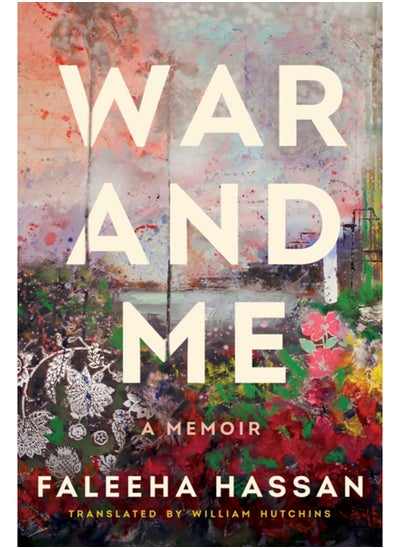 Buy War and Me : A Memoir in Saudi Arabia