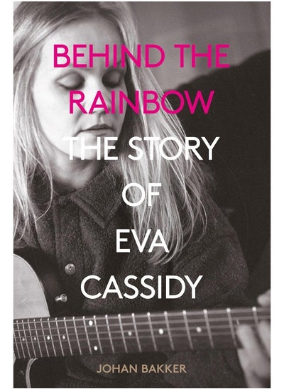 Buy Behind the Rainbow: The Story of Eva Cassidy in UAE