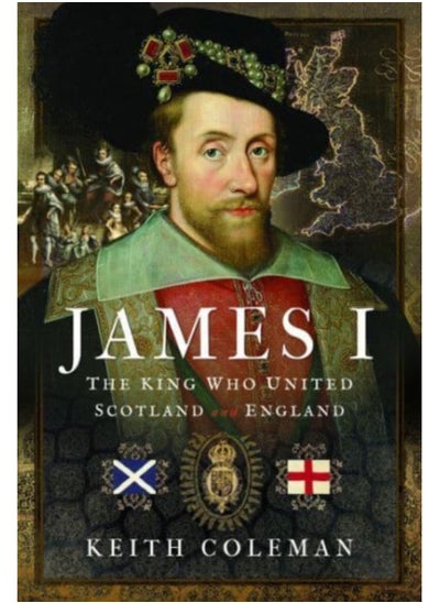 اشتري James I , The King Who United Scotland and England في السعودية