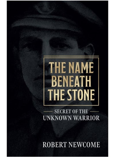 اشتري The Name Beneath The Stone : Secret of the Unknown Warrior في الامارات