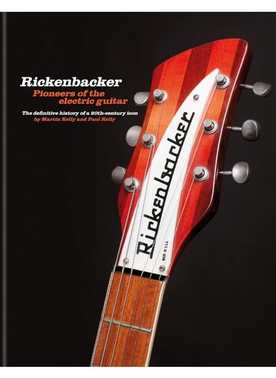 Buy Rickenbacker Guitars: Pioneers of the electric gui: The definitive history of a 20th-century icon in UAE