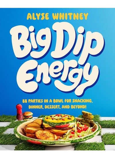 Buy Big Dip Energy: 88 Parties in a Bowl for Snacking, Dinner, Dessert in UAE