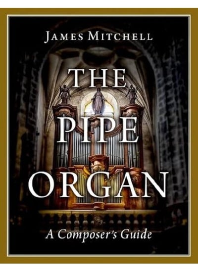 اشتري The Pipe Organ: A Composer's Guide في الامارات