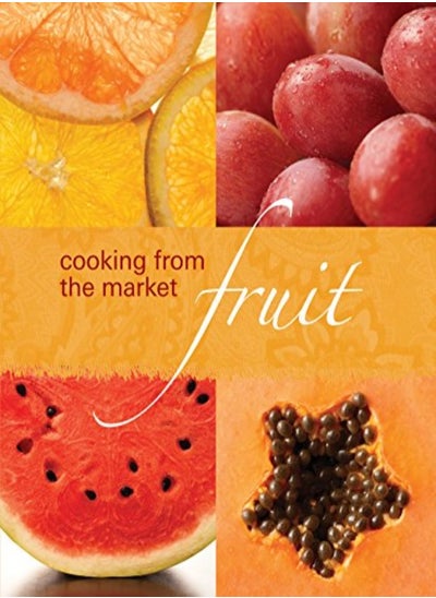 Buy Cooking From The Market Fruit by Murdoch Books Paperback in UAE