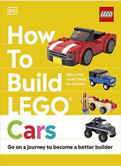 اشتري How to Build LEGO Cars: Go on a Journey to Become a Better Builder في الامارات